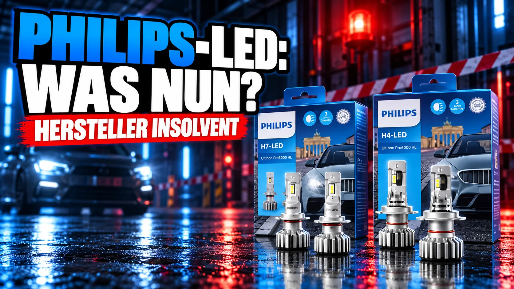YouTube-artiges Titelbild: Die Packungen der Philips Ultinon Pro6000 H7-LED und H4-LED stehen mit ihren Lampen auf nassem Boden vor einer dunklen Werkshalle mit rotem Warnlicht und Absperrband; der Text lautet: PHILIPS-LED: WAS NUN? HERSTELLER INSOLVENT (mit KI erzeugt)